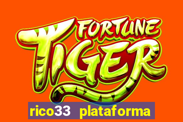 rico33 plataforma de jogos